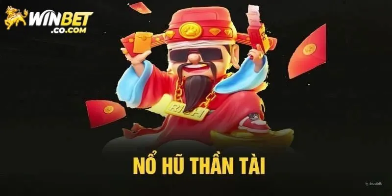 Siêu Phẩm Nổ Hũ Thần Tài Và Bí Quyết Thắng Game Tại Winbet